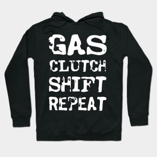 Gas, clutch, shift, repeat Hoodie